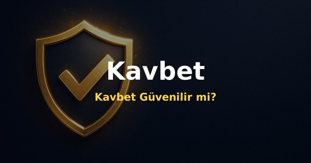 Kavbet Güvenilir mi? - Kavbet